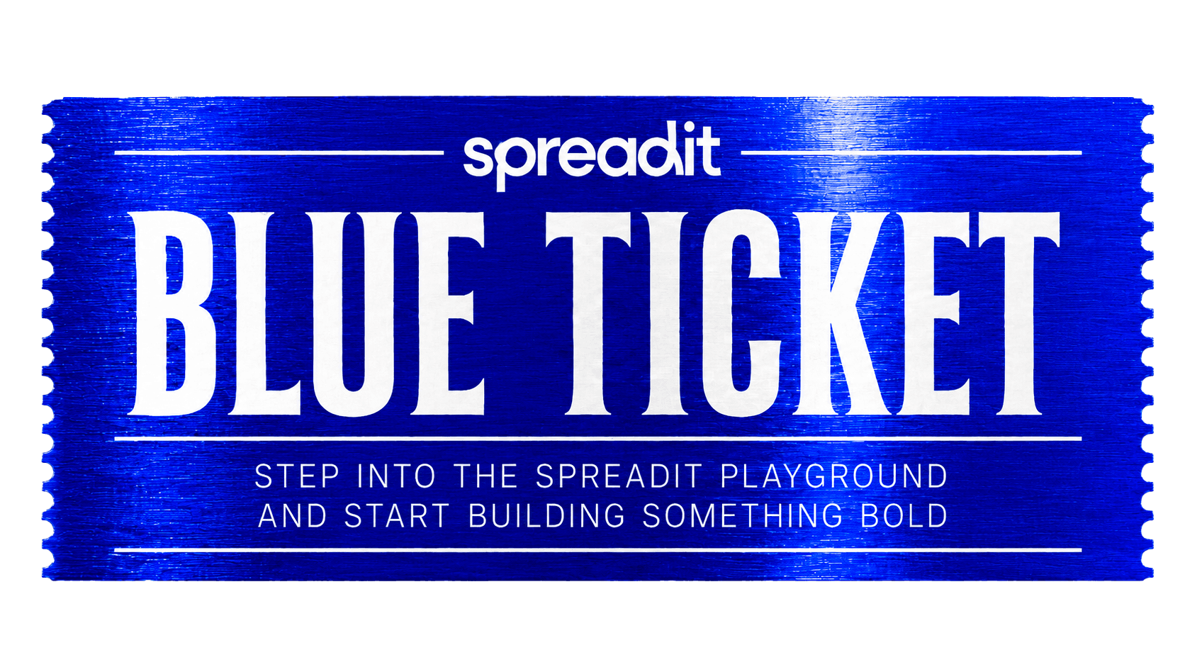 spreadit — Blue Ticket. Step into the spreadit playground and start building something bold.