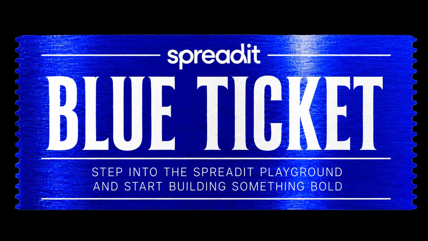 spreadit — Blue Ticket. Step into the spreadit playground and start building something bold.